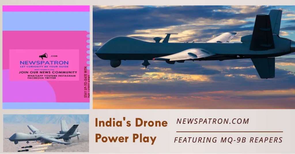 India details in India’s Drone Power Play: MQ-9B Reapers Soar High