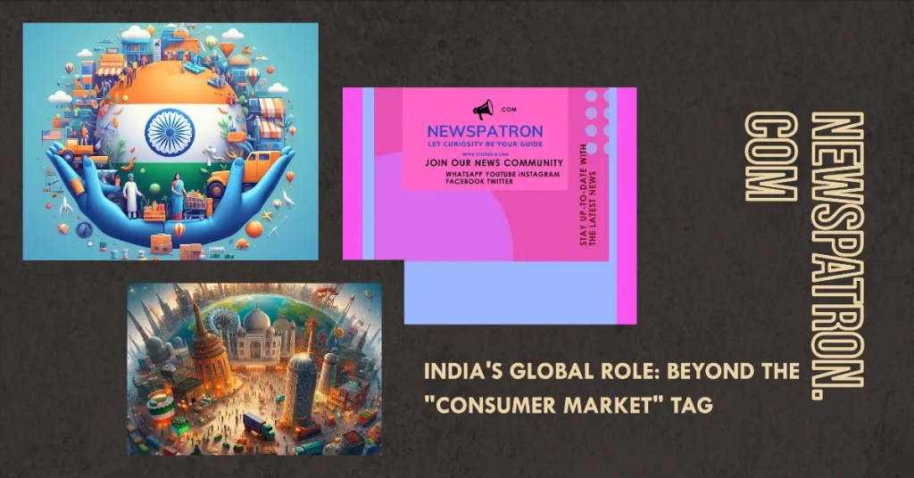India details in India’s Global Role: Beyond the “Consumer Market” Tag