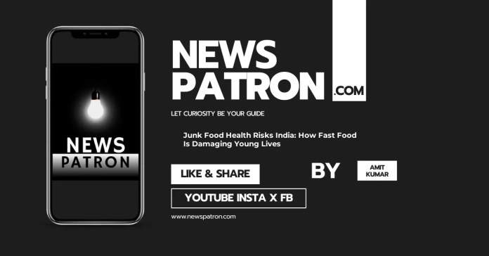 Health details in Junk Food Health Risks India: How Fast Food Is Damaging Young Lives