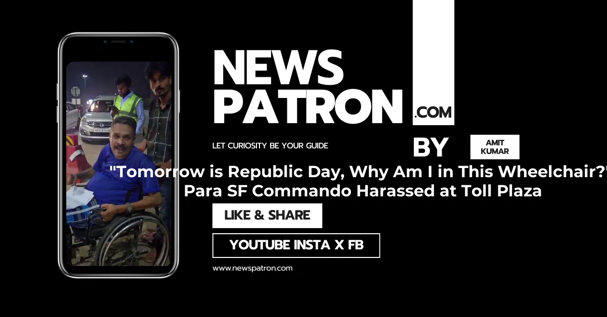 “Tomorrow is Republic Day, Why Am I in This Wheelchair?”: Para SF Commando Harassed at Toll Plaza