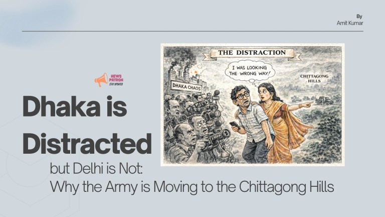 Dhaka is Distracted, but Delhi is Not: Why the Army is Moving to the Chittagong Hills