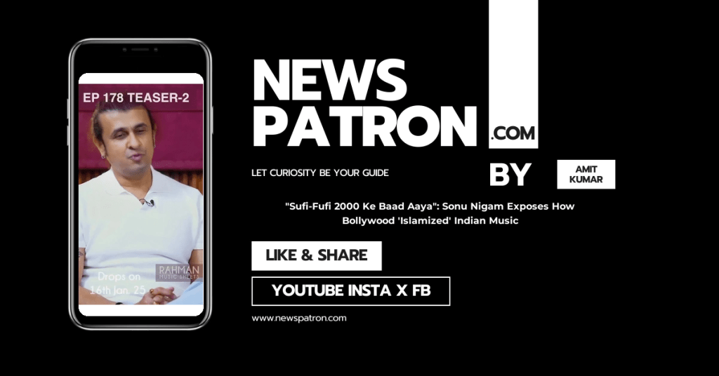 Sufi details in “Sufi-Fufi 2000 Ke Baad Aaya”: Sonu Nigam Exposes How Bollywood ‘Islamized’ Indian Music