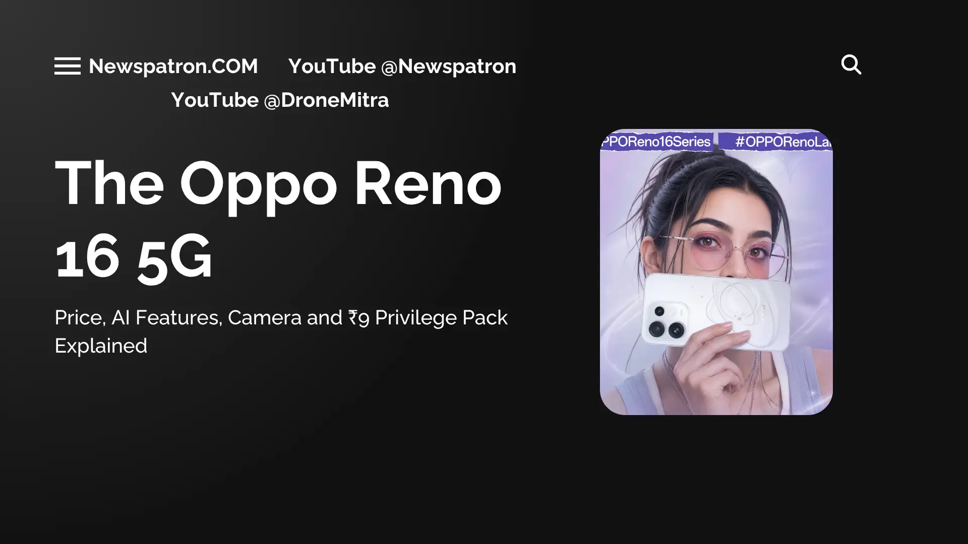 Oppo Reno 16 5G India Launch: Price, AI Features, Camera and Rs9 Privilege Pack Explained